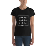 Speak Life. Speak Hope. Speak Love {Women's short sleeve t-shirt}